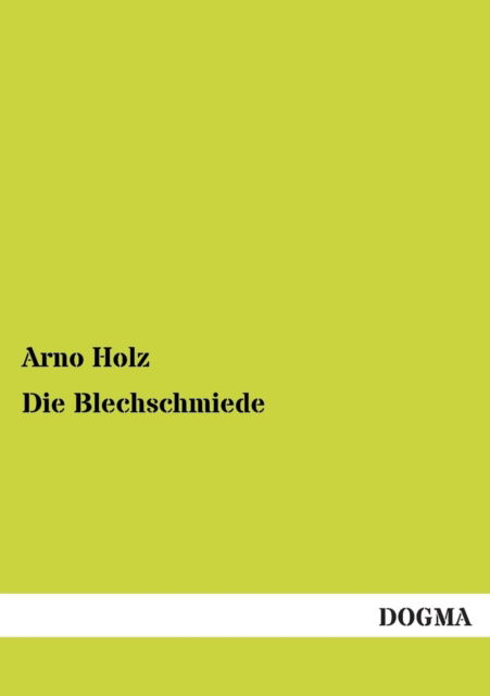 Cover for Arno Holz · Die Blechschmiede (Paperback Book) [German edition] (2013)
