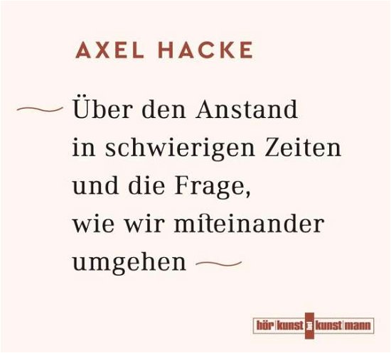 Über den Anstand in Schwierigen Zeiten - Axel Hacke - Music - HÖRKUNST - 9783956142123 - September 1, 2017