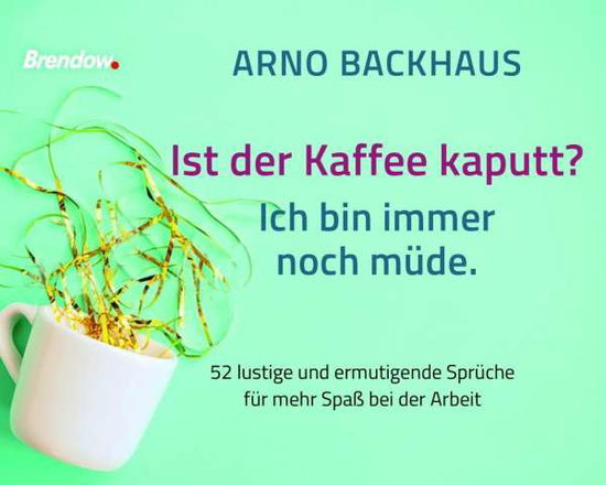 Cover for Backhaus · Ist der Kaffee kaputt? Ich bin (Bog)