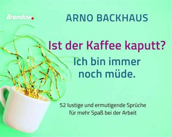 Cover for Backhaus · Ist der Kaffee kaputt? Ich bin (Bok)
