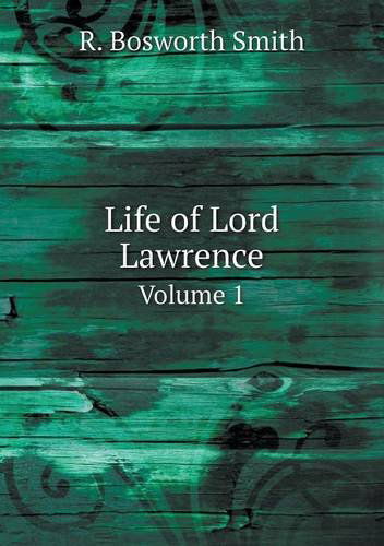 Life of Lord Lawrence Volume 1 - R. Bosworth Smith - Kirjat - Book on Demand Ltd. - 9785518630123 - sunnuntai 6. tammikuuta 2013