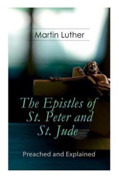 Cover for Martin Luther · The Epistles of St. Peter and St. Jude - Preached and Explained (Paperback Book) (2019)