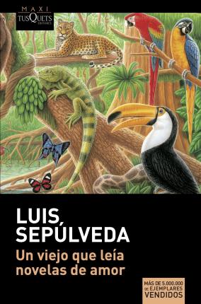 Un viejo que leía novelas de amor - Luis Sepúlveda - Kirjat - Maxi-Tusquets - 9788411071123 - keskiviikko 11. toukokuuta 2022