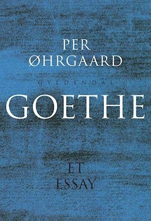 Cover for Per Øhrgaard · Goethe (Sewn Spine Book) [3e uitgave] (2020)