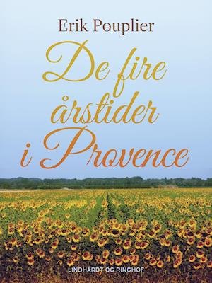 Cover for Erik Pouplier · De fire årstider i Provence (Taschenbuch) [1. Ausgabe] (2019)