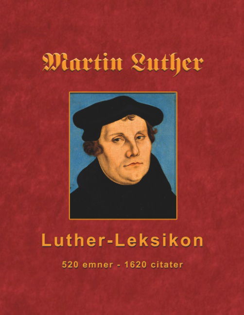 Martin Luther - Luther-Leksikon - Finn B. Andersen - Bøker - Books on Demand - 9788743002123 - 24. april 2018