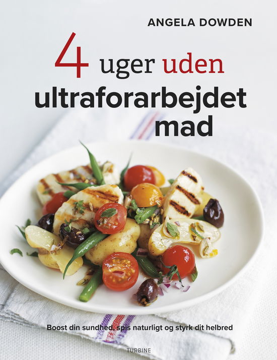 Angela Dowden · 4 uger uden ultraforarbejdet mad (Hardcover Book) [1st edition] (2025)