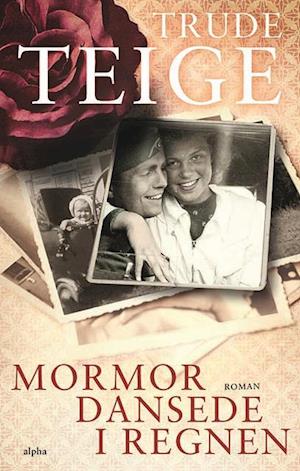 Mormor dansede i regnen - Trude Teige - Bücher - Alpha Forlag - 9788772390123 - 26. April 2021