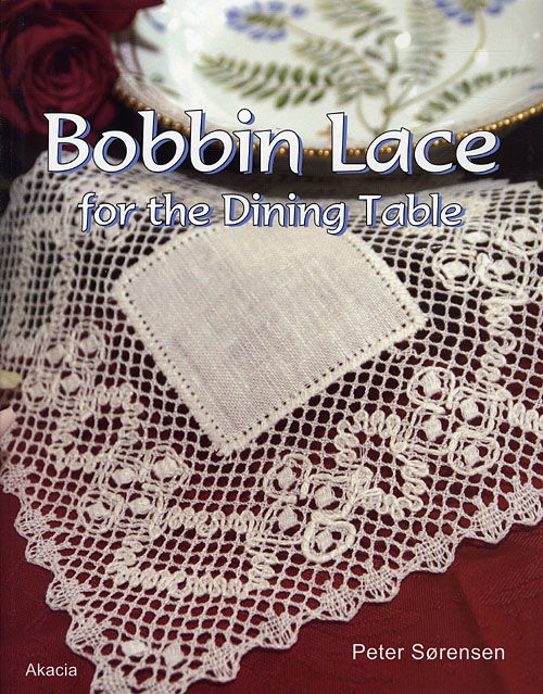 Bobbin Lace for the Dining Table - Peter Sørensen - Books - Akacia - 9788778471123 - October 23, 2009