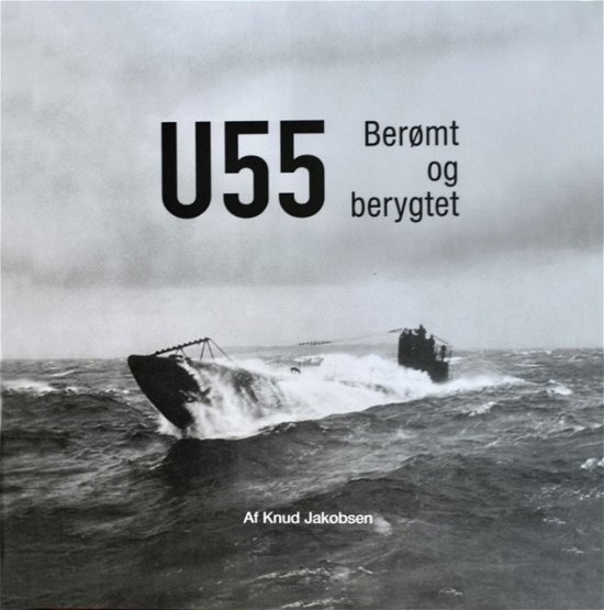 Cover for Knud Jakobsen · U-55 Berømt og berygtet (Bound Book) [1. Painos] (2022)