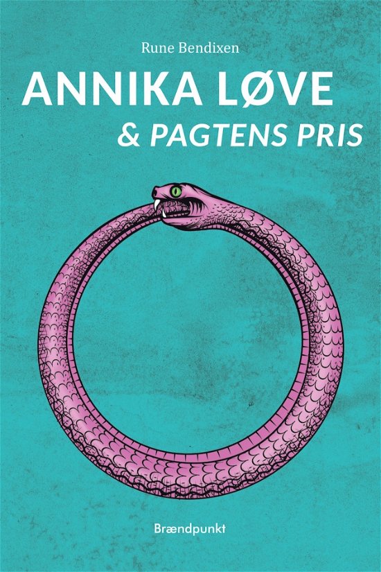 Rune Bendixen · Annika Løve: Annika Løve & Pagtens pris (Heftet bok) [1. utgave] (2024)