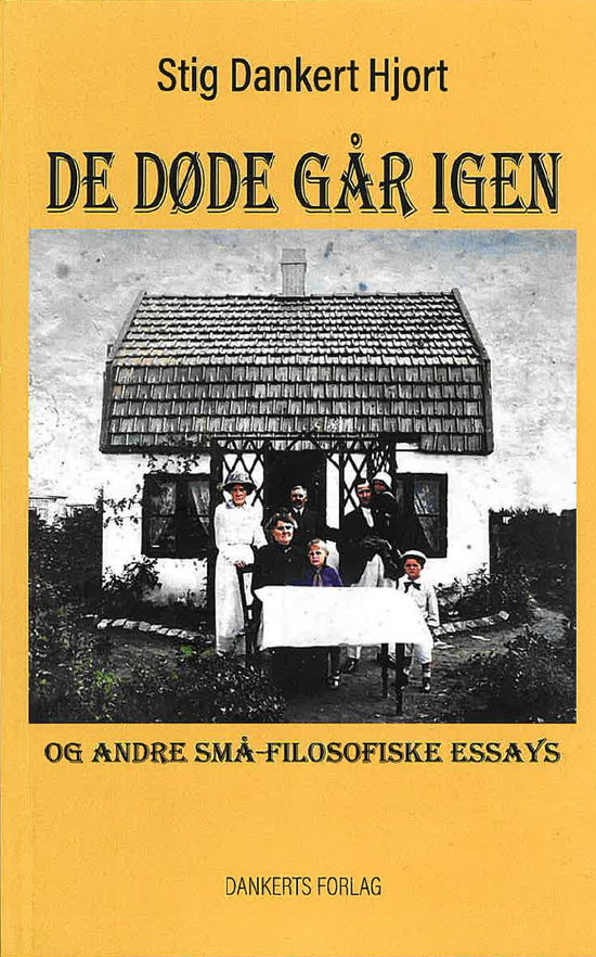 De døde går igen og andre små-filosofiske essays - Stig Dankert Hjort - Books - Dankerts Forlag - 9788797294123 - December 13, 2024