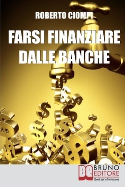 Farsi Finanziare dalle Banche - Roberto Ciompi - Books - Bruno Editore - 9788861742123 - May 17, 2021