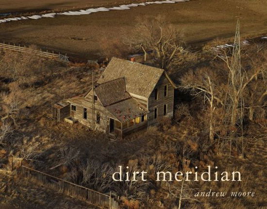 Cover for Andrew Moore · Dirt Meridian (Hardcover Book) (2015)