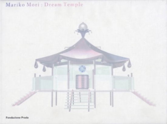 Mariko Mori - Dream Temple - Germano Celant - Books - Fondazione Prada - 9788887029123 - July 31, 1999