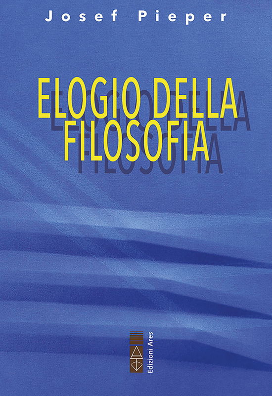 Cover for Josef Pieper · Elogio Della Filosofia (Book)