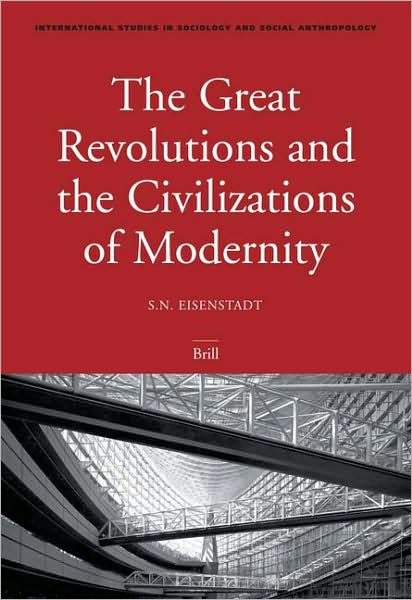 Cover for S. N. Eisenstadt · The Great Revolutions and the Civilizations of Modernity (International Studies in Sociology and Social Anthropology) (Paperback Book) (2005)