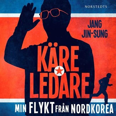 Cover for Jang Jin-sung · Käre ledare : min flykt från Nordkorea (Lydbog (MP3)) (2020)