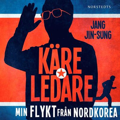 Cover for Jang Jin-sung · Käre ledare : min flykt från Nordkorea (Audiobook (MP3)) (2020)