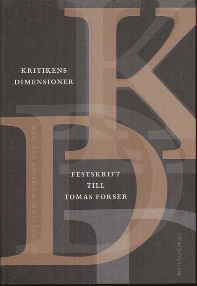 Cover for Åsa Arping · Kritikens dimensioner : festskrift till Tomas Forser (Bound Book) (2008)