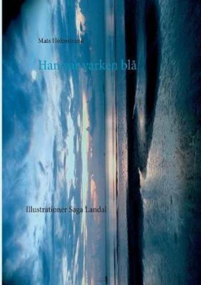 Cover for Holmstrand · Han var varken blå (Book) (2018)