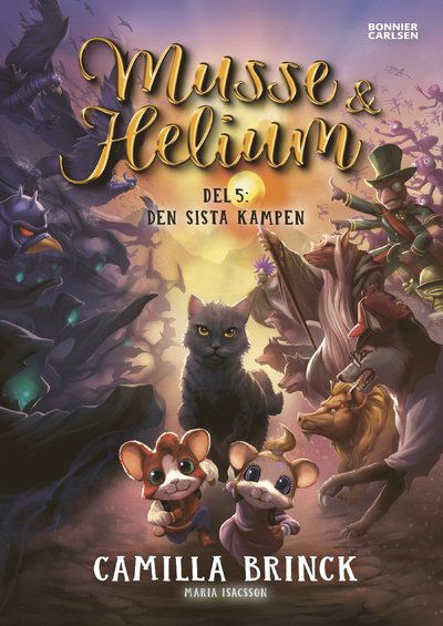 Musse & Helium. Den sista kampen - Camilla Brinck - Books - Bonnier Carlsen - 9789179756123 - October 28, 2020