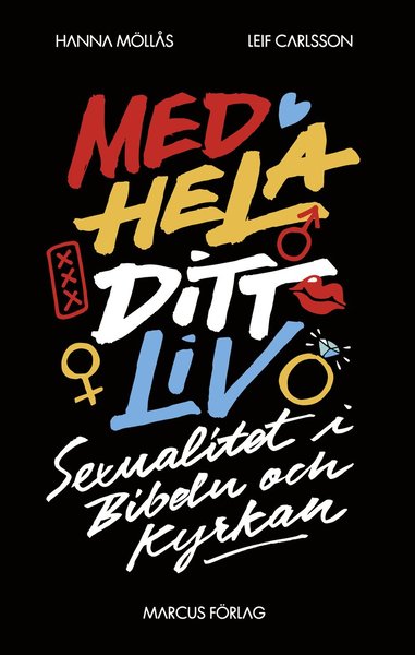 Cover for Leif Carlsson · Med hela ditt liv : sexualitet i Bibeln och kyrkan (Book) (2014)