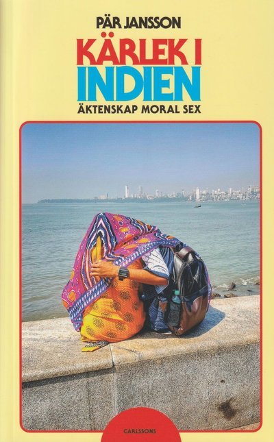 Cover for Pär Jansson · Kärlek i Indien : äktenskap, moral och sex (Sewn Spine Book) (2022)