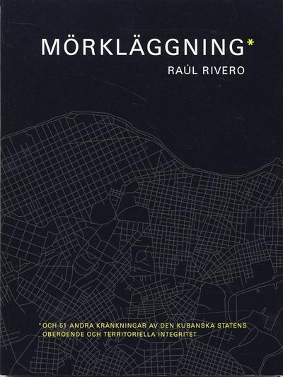 Cover for Raúl Rivero · Mörkläggning : och 51 andra kränkningar av den kubanska statens oberoende (Hardcover Book) (2006)