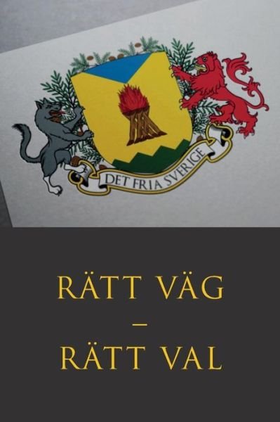 Cover for Det Fria Sverige (foerening) · Ratt vag - Ratt val (Paperback Book) (2018)