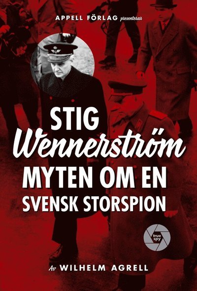Cover for Wilhelm Agrell · Stig Wennerström : myten om en svensk storspion (Gebundesens Buch) (2020)