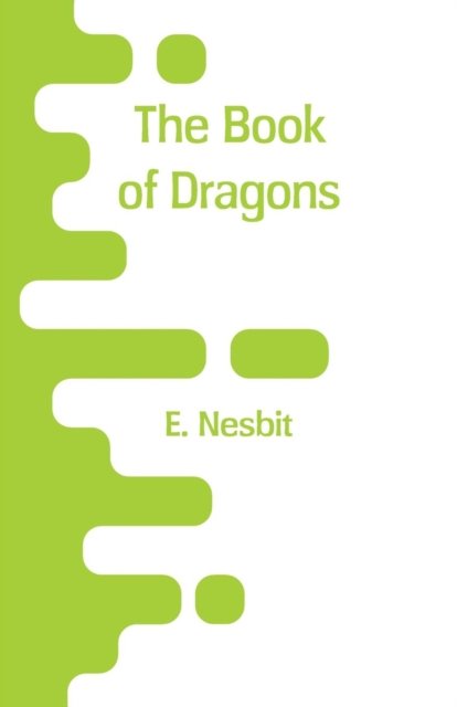 Cover for E Nesbit · The Book of Dragons (Pocketbok) (2018)