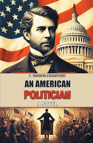 Cover for F Marion Crawford · An American PoliticianA Novel (Edition2024) (Taschenbuch) (2024)