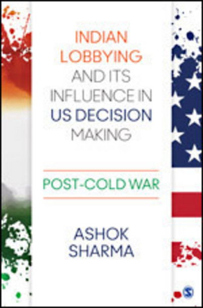 Cover for Ashok Sharma · Indian Lobbying and its Influence in US Decision Making: Post-Cold War (Hardcover Book) (2016)