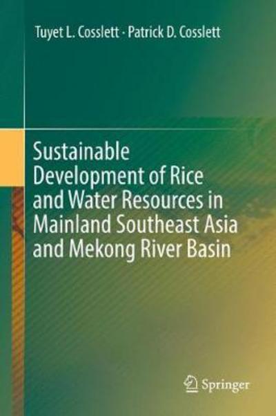 Cover for Cosslett · Sustainable Development of Rice and Water Resources in Mainland Southeast Asia a (Book) [1st ed. 2018 edition] (2017)