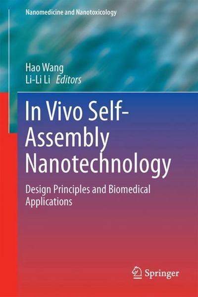 In Vivo Self Assembly Nanotechnology for Biomedical Applications - - Books - Springer Verlag, Singapore - 9789811069123 - April 27, 2018