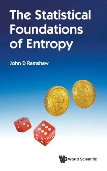 Cover for Ramshaw, John D (Portland State Univ, Usa) · The Statistical Foundations Of Entropy (Hardcover Book) (2018)