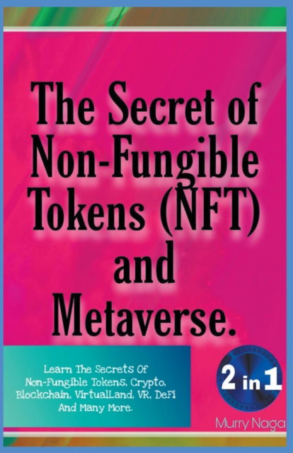 Cover for Murry Naga · The Secret of Non-Fungible Tokens (NFT) and Metaverse (Paperback Book) (2022)