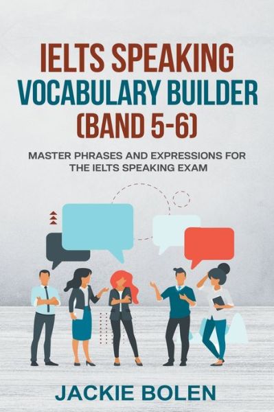 Cover for Jackie Bolen · IELTS Speaking Vocabulary Builder (Band 5-6): Master Phrases and Expressions for the IELTS Speaking Exam (Paperback Book) (2021)