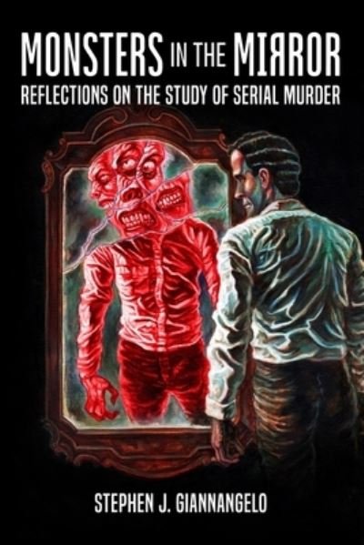 Cover for Monsters in the Mirror: Reflections on the Study of Serial Murder (Paperback Book) (2022)