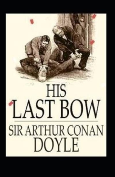 Cover for Sir Arthur Conan Doyle · His Last Bow annotated (Paperback Bog) [Illustrated edition] (2022)