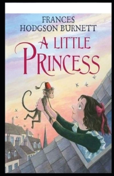 A Little Princess Illustrated - Frances Hodgson Burnett - Books - Independently Published - 9798422232123 - February 24, 2022