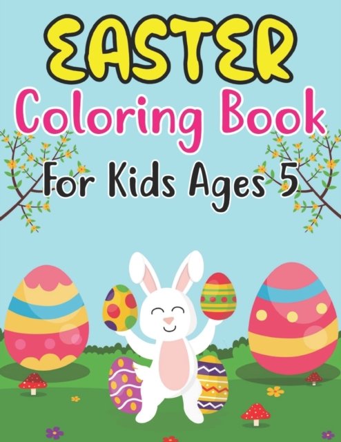 Cover for Anjuman Publishing · Easter Coloring Book For Kids Ages 5: Amazing Easter Coloring Book with More Than 30 Unique Designs to Color (Paperback Book) (2022)