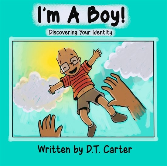 I'm a Boy: Discovering Your Identity - The Weenie Book - Dt Carter - Books - Independently Published - 9798439670123 - April 13, 2022