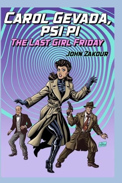 Cover for John Zakour · Carol Gevada PSI PI: The Last Girl Friday (Paperback Book) (2021)