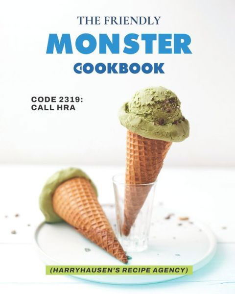 Cover for Jaxx Johnson · The Friendly Monster Cookbook: Code 2319: Call HRA (Harryhausen's Recipe Agency) (Pocketbok) (2021)