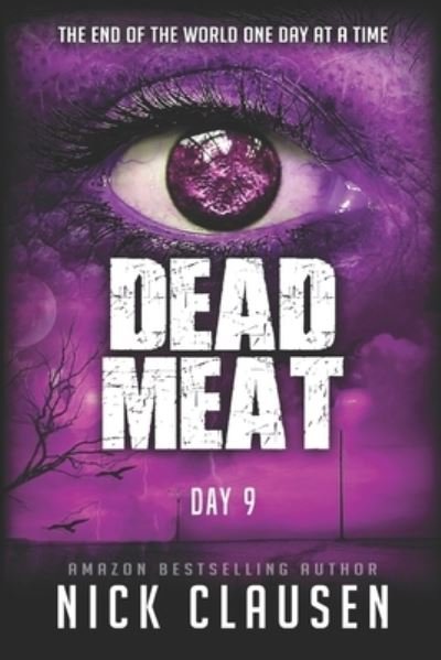 Dead Meat - Day 9: A Zombie Apocalypse Thriller - Nick Clausen - Livros - Independently Published - 9798478136123 - 21 de setembro de 2021
