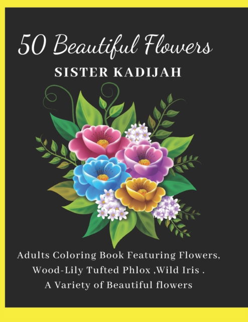 Cover for Sister Kadijah · 50 Beautiful Flowers (Paperback Book) (2021)