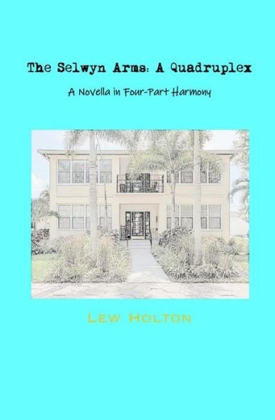 Cover for Lew Holton · The Selwyn Arms: A Quadruplex: A Novella in Four-Part Harmony (Paperback Bog) (2021)