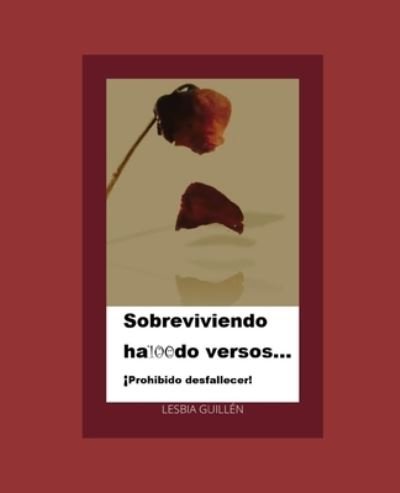 Cover for Lesbia Margarita Guillen · Sobreviviendo Ha100do Versos: Prohibido Desfallecer (Paperback Bog) (2021)